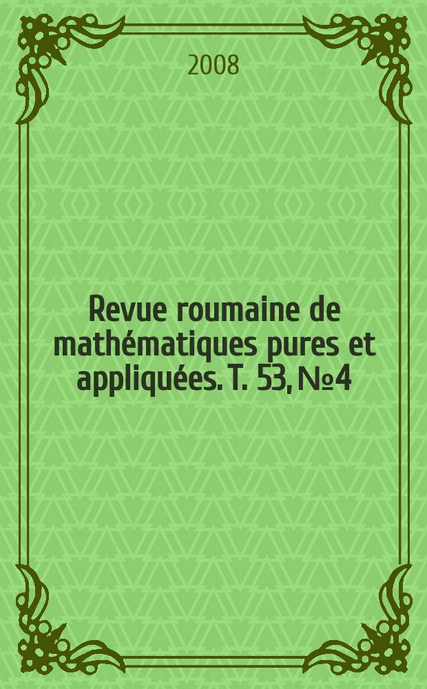 Revue roumaine de mathématiques pures et appliquées. T. 53, № 4