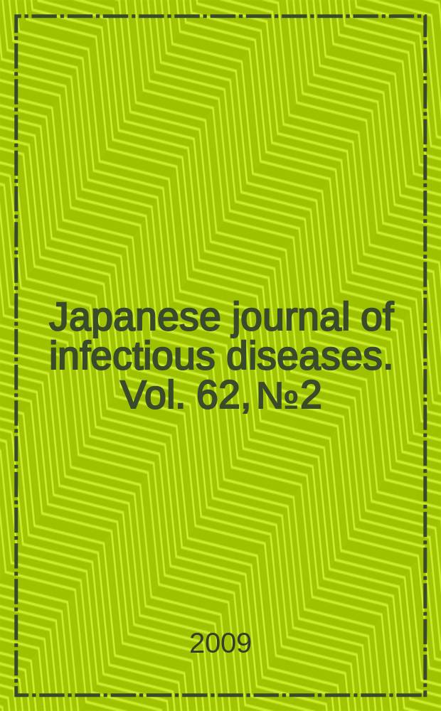 Japanese journal of infectious diseases. Vol. 62, № 2