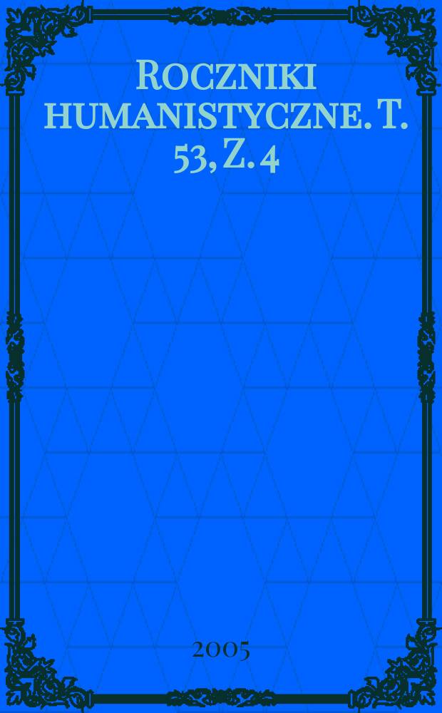 Roczniki humanistyczne. T. 53, Z. 4 : Historia sztuki