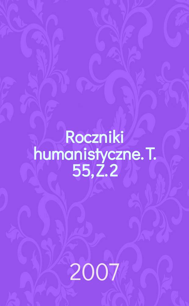 Roczniki humanistyczne. T. 55, Z. 2 : Historia