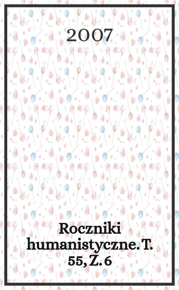 Roczniki humanistyczne. T. 55, Z. 6 : Językoznawstwo