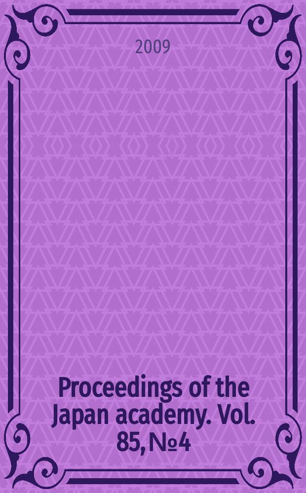 Proceedings of the Japan academy. Vol. 85, № 4