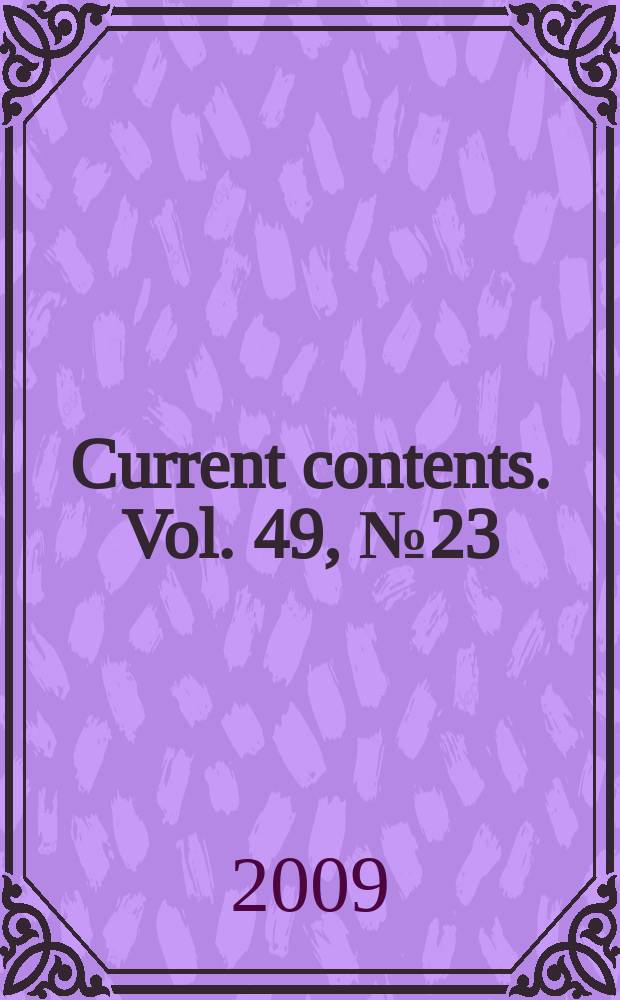 Current contents. Vol. 49, № 23