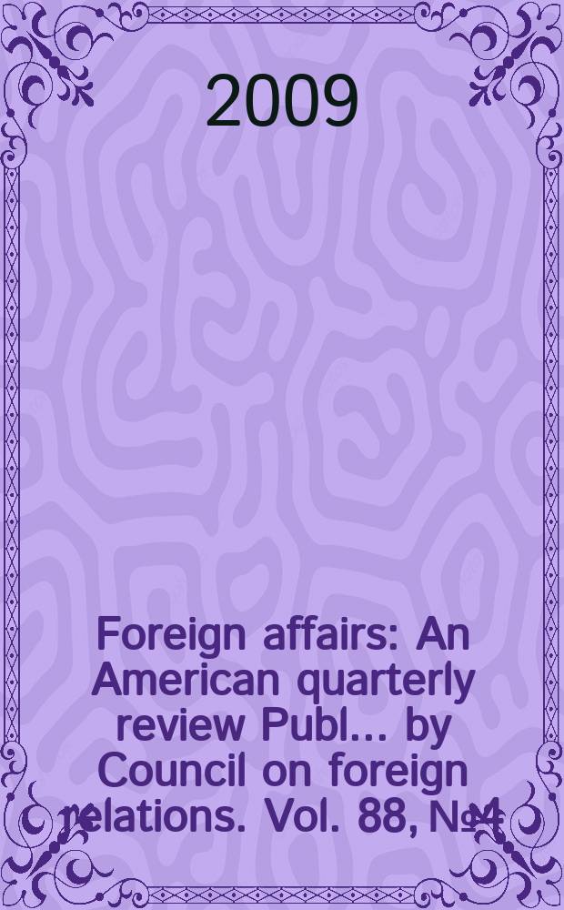 Foreign affairs : An American quarterly review Publ. ... by Council on foreign relations. Vol. 88, № 4
