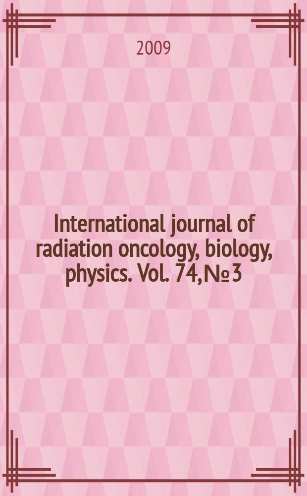 International journal of radiation oncology, biology, physics. Vol. 74, № 3