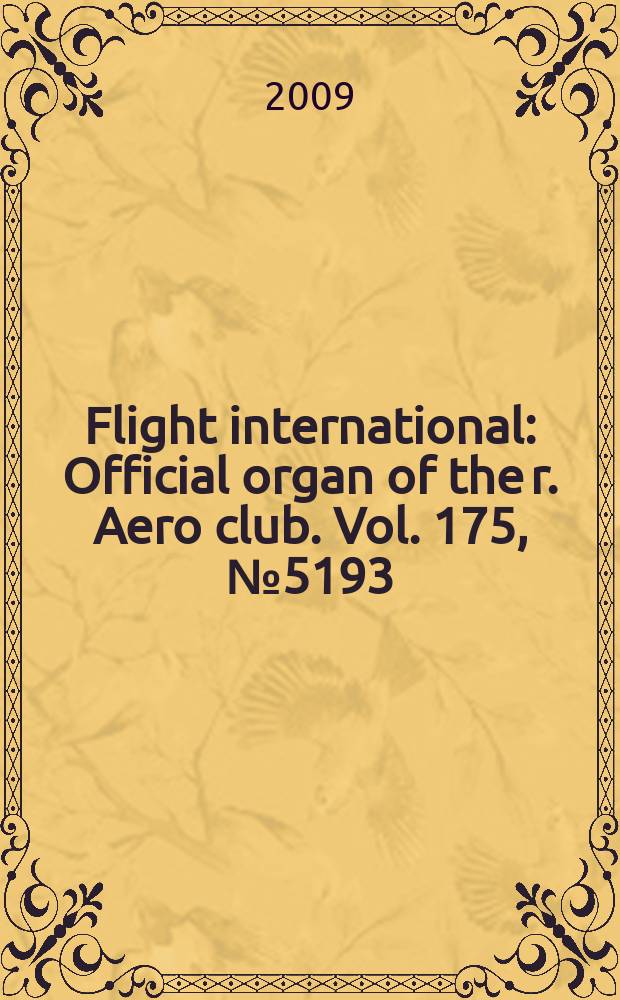 Flight international : Official organ of the r. Aero club. Vol. 175, № 5193
