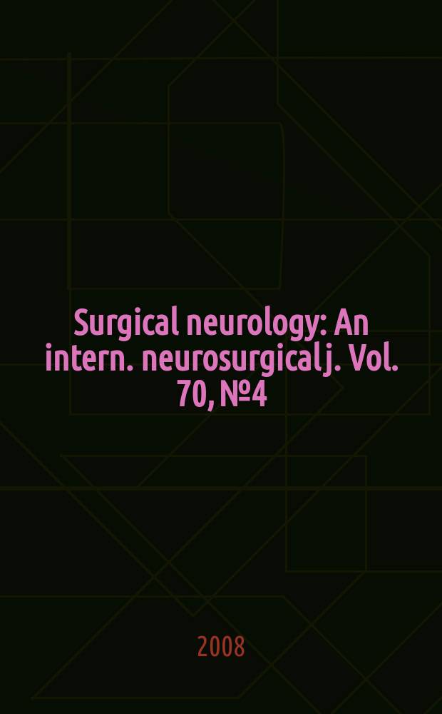 Surgical neurology : An intern. neurosurgical j. Vol. 70, № 4
