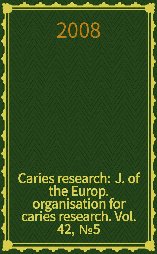 Caries research : J. of the Europ. organisation for caries research. Vol. 42 , № 5