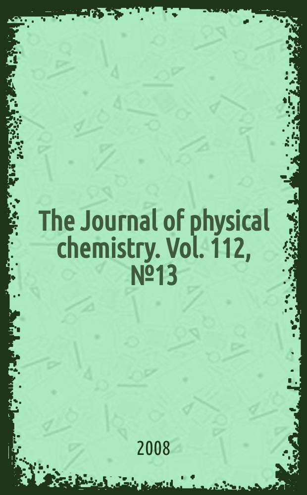 The Journal of physical chemistry. Vol. 112, № 13