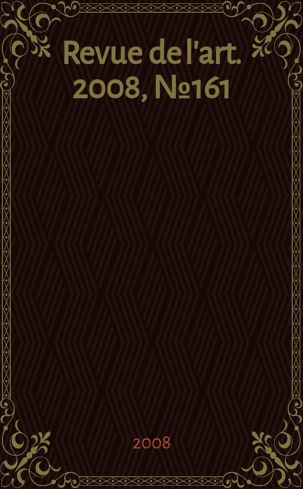 Revue de l'art. 2008, № 161