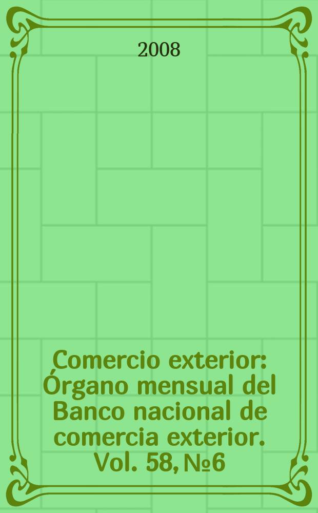 Comercio exterior : Órgano mensual del Banco nacional de comercia exterior. Vol. 58, № 6
