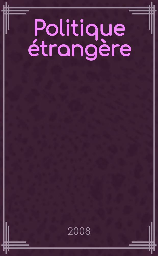 Politique étrangère : Revue publ. tous les deux mois par le Centre d'études de politique étrangère. 2008, № 3