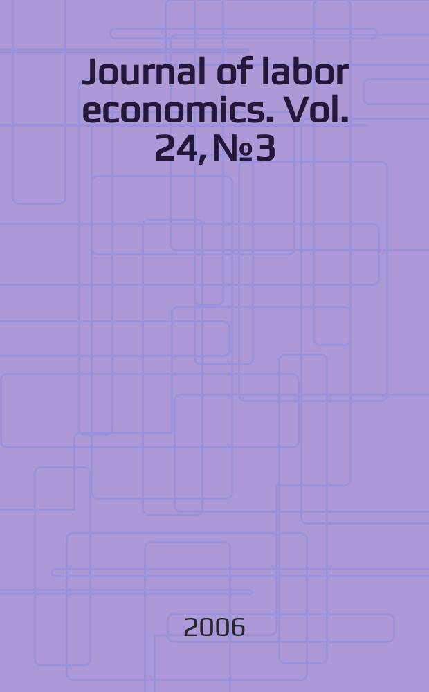 Journal of labor economics. Vol. 24, № 3 : Program evalution, human capital, and lalor market public policy