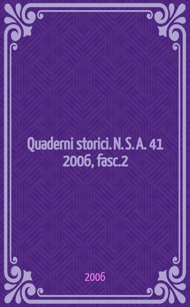 Quaderni storici. N. S. A. 41 2006, fasc.2 (122) : Agenti e mediatori nell'Europa moderna = Агенты и посредники в Европе нового времени