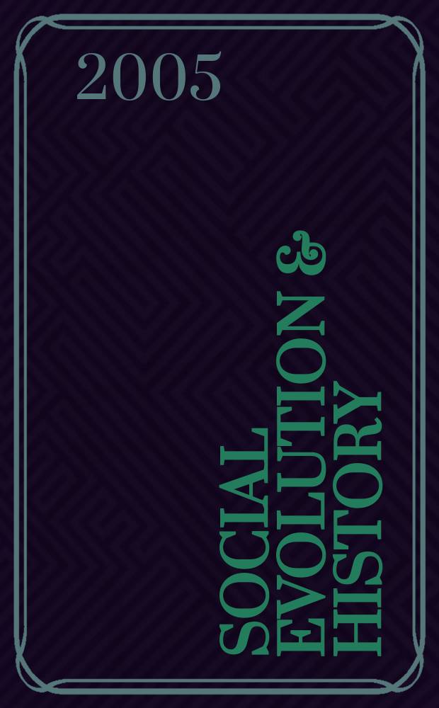 Social evolution & history : Studies in the evolution of human soc. Vol. 4, № 1 : Exploring the horizons of big history = Социальная эволюция и история
