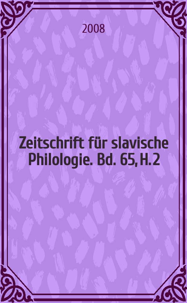 Zeitschrift für slavische Philologie. Bd. 65, H. 2 : 2007/2008