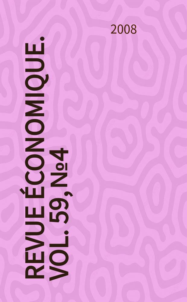 Revue économique. Vol. 59, № 4