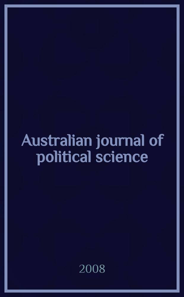 Australian journal of political science : Formerly Politics Journal of the Australasian polit. studies assoc. Vol. 43, № 2