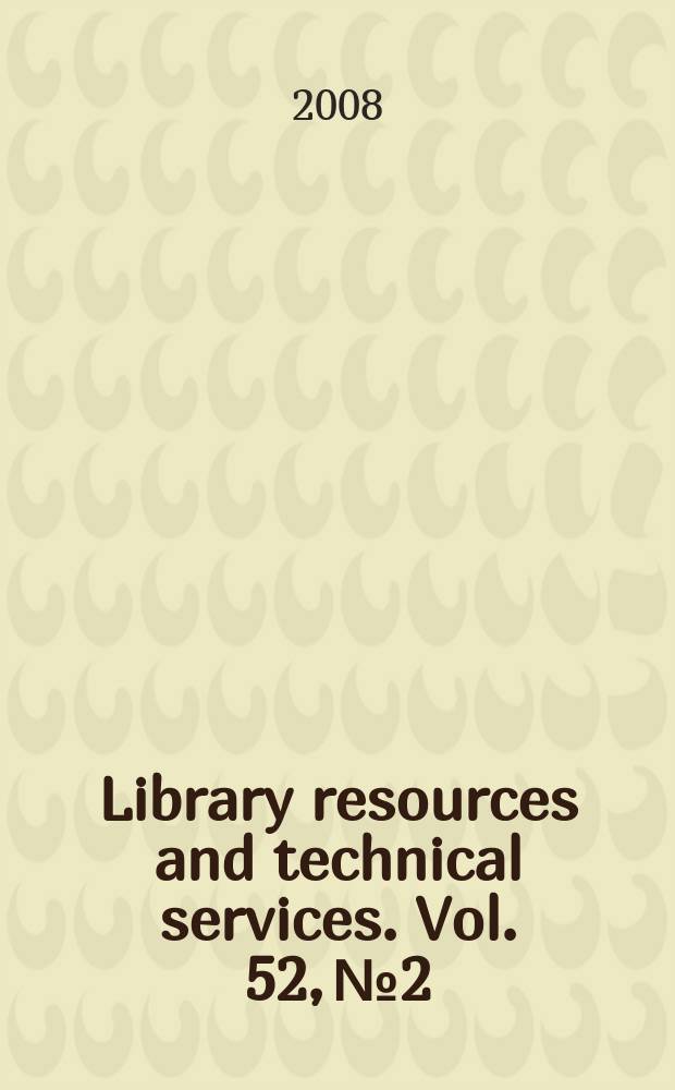 Library resources and technical services. Vol. 52, № 2
