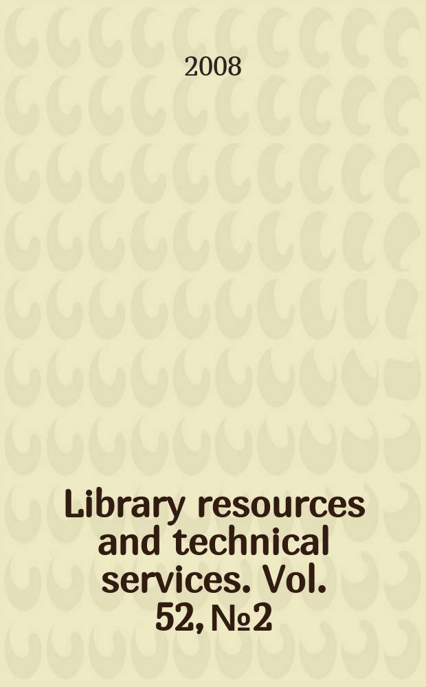 Library resources and technical services. Vol. 52, № 2