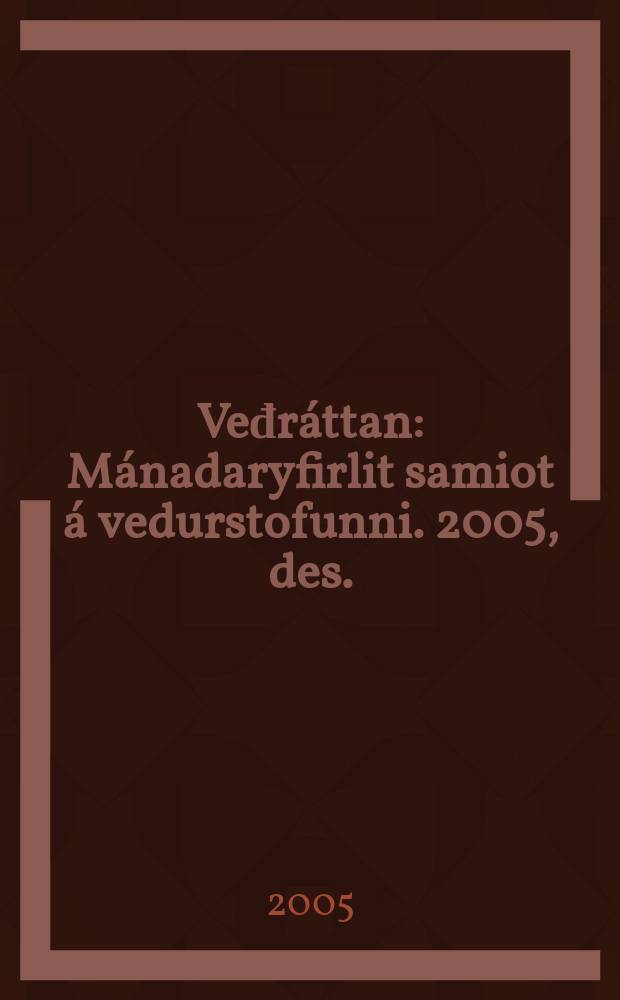 Veđráttan : Mánadaryfirlit samiot á vedurstofunni. 2005, des.