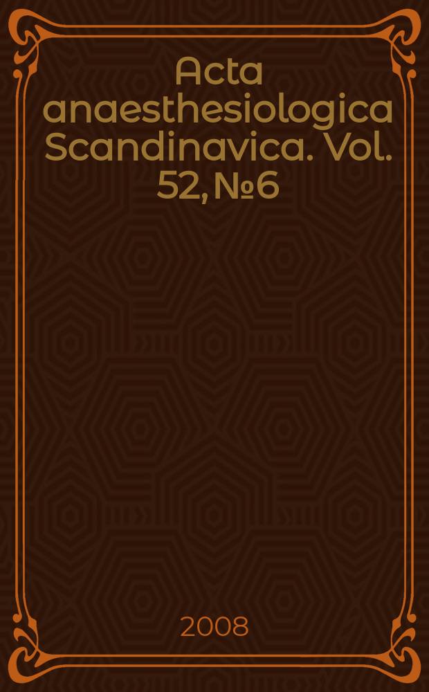 Acta anaesthesiologica Scandinavica. Vol. 52, № 6