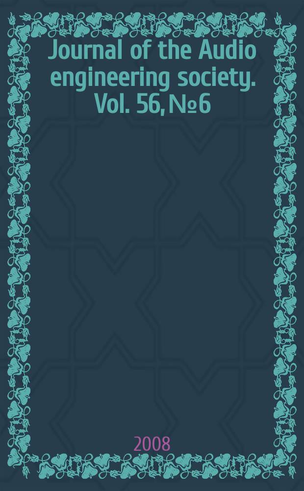 Journal of the Audio engineering society. Vol. 56, № 6