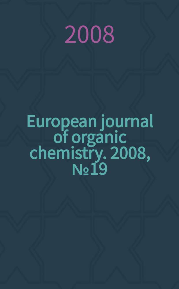 European journal of organic chemistry. 2008, № 19