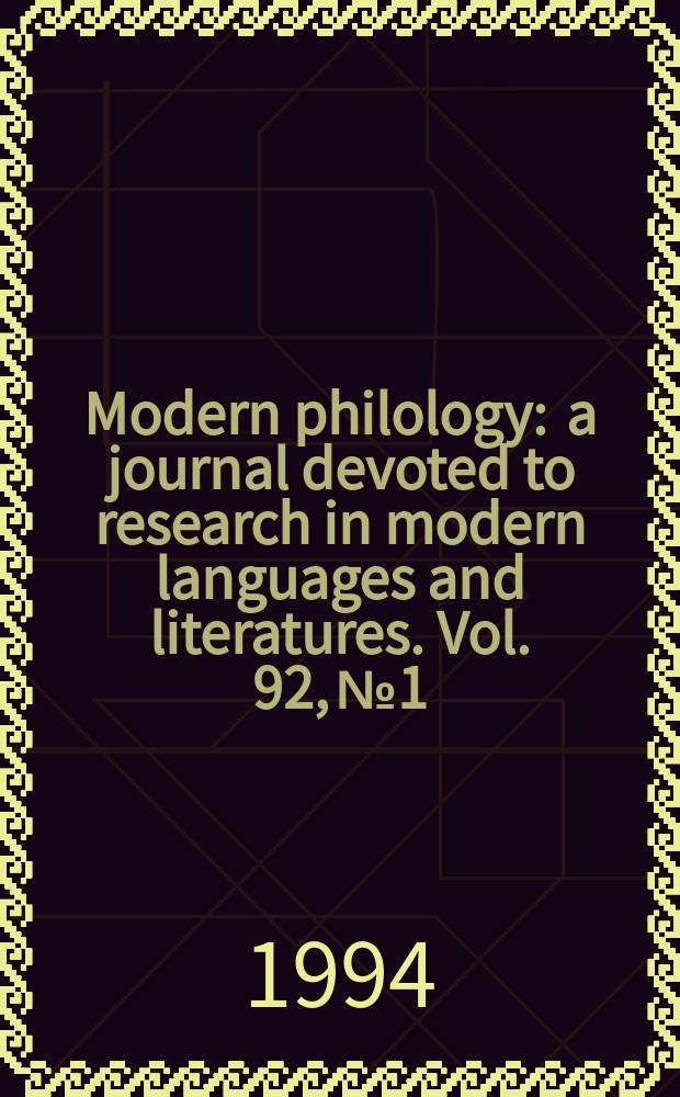 Modern philology : a journal devoted to research in modern languages and literatures. Vol. 92, № 1