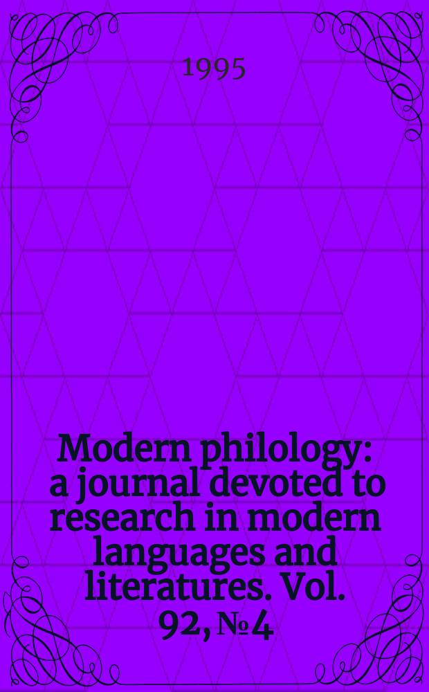 Modern philology : a journal devoted to research in modern languages and literatures. Vol. 92, № 4