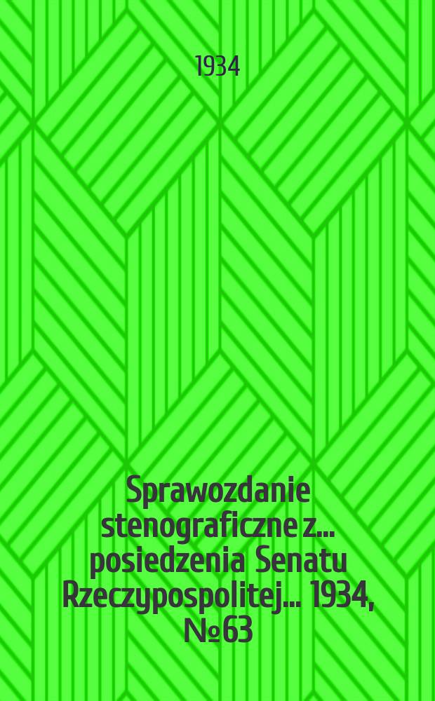 Sprawozdanie stenograficzne z ... posiedzenia Senatu Rzeczypospolitej ... 1934, №63