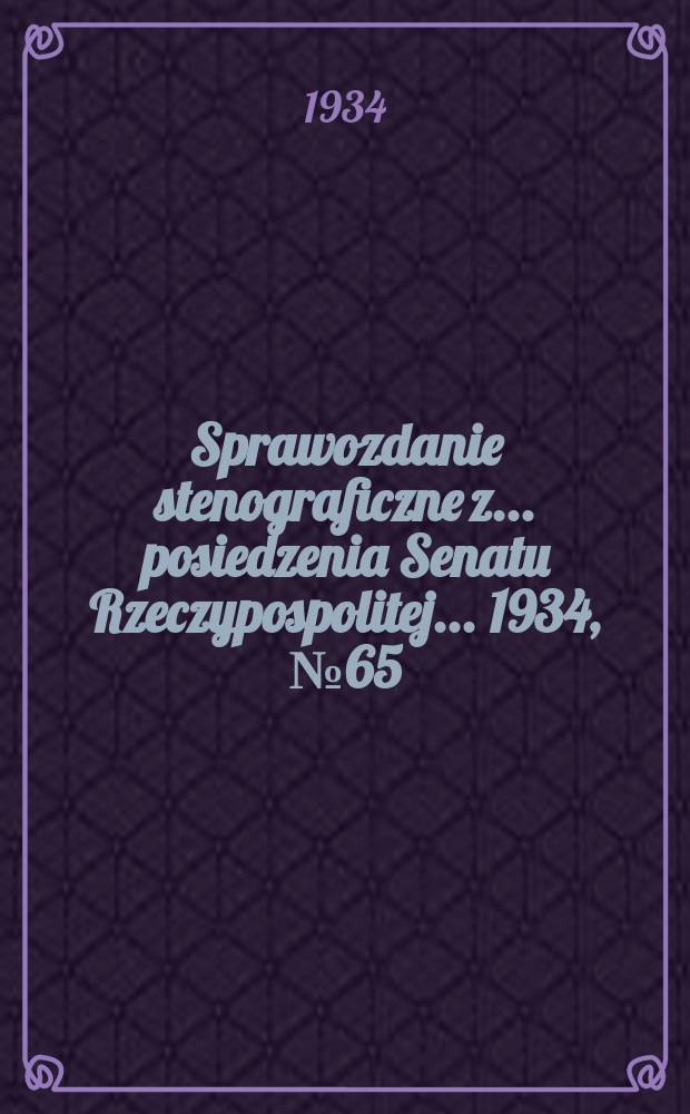Sprawozdanie stenograficzne z ... posiedzenia Senatu Rzeczypospolitej ... 1934, №65