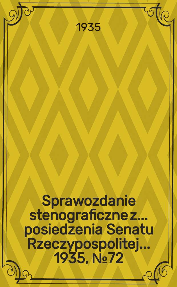 Sprawozdanie stenograficzne z ... posiedzenia Senatu Rzeczypospolitej ... 1935, №72