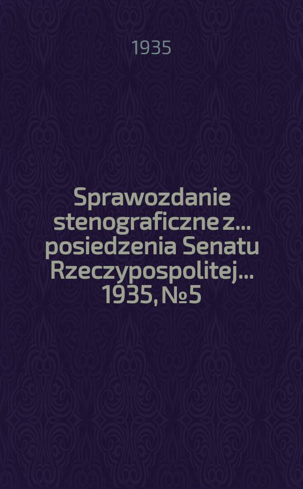 Sprawozdanie stenograficzne z ... posiedzenia Senatu Rzeczypospolitej ... 1935, №5