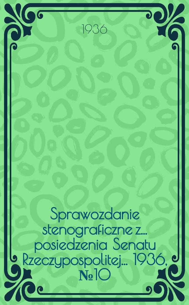 Sprawozdanie stenograficzne z ... posiedzenia Senatu Rzeczypospolitej ... 1936, №10