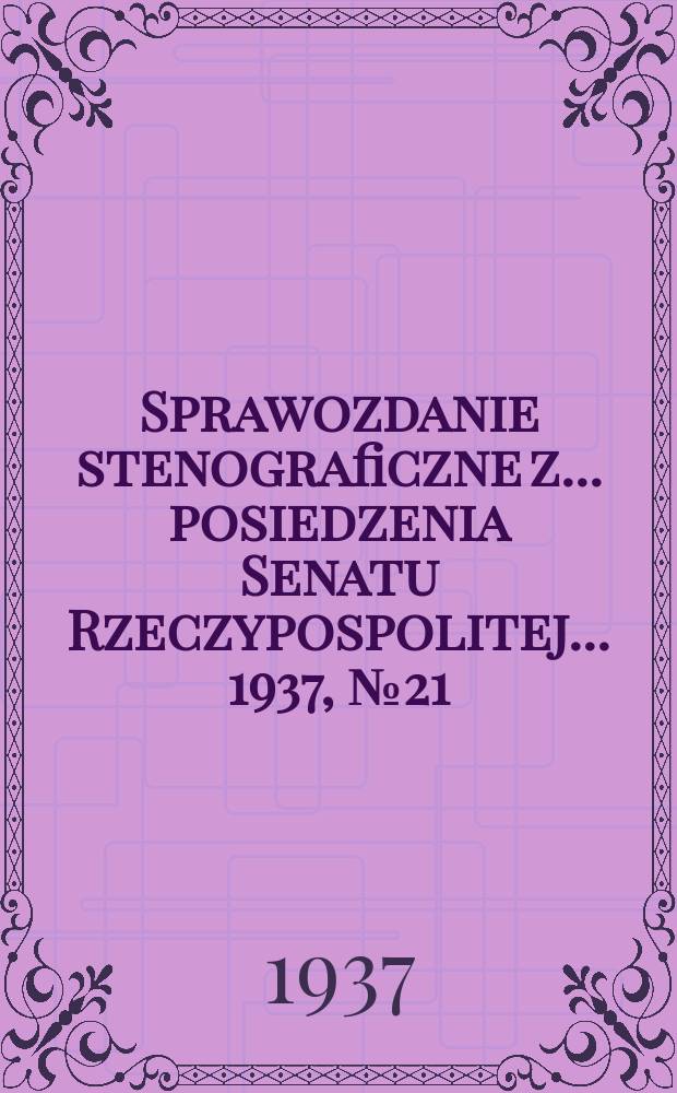 Sprawozdanie stenograficzne z ... posiedzenia Senatu Rzeczypospolitej ... 1937, №21