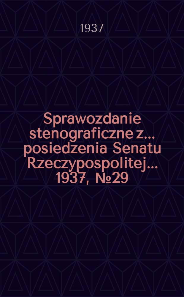 Sprawozdanie stenograficzne z ... posiedzenia Senatu Rzeczypospolitej ... 1937, №29