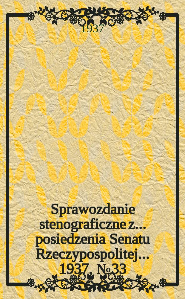 Sprawozdanie stenograficzne z ... posiedzenia Senatu Rzeczypospolitej ... 1937, №33
