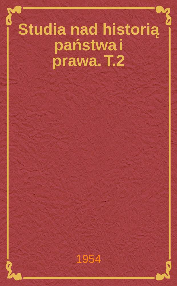 Studia nad historią państwa i prawa. T.2 : Władztwo Polski nad Lęborkiem i Bytowem