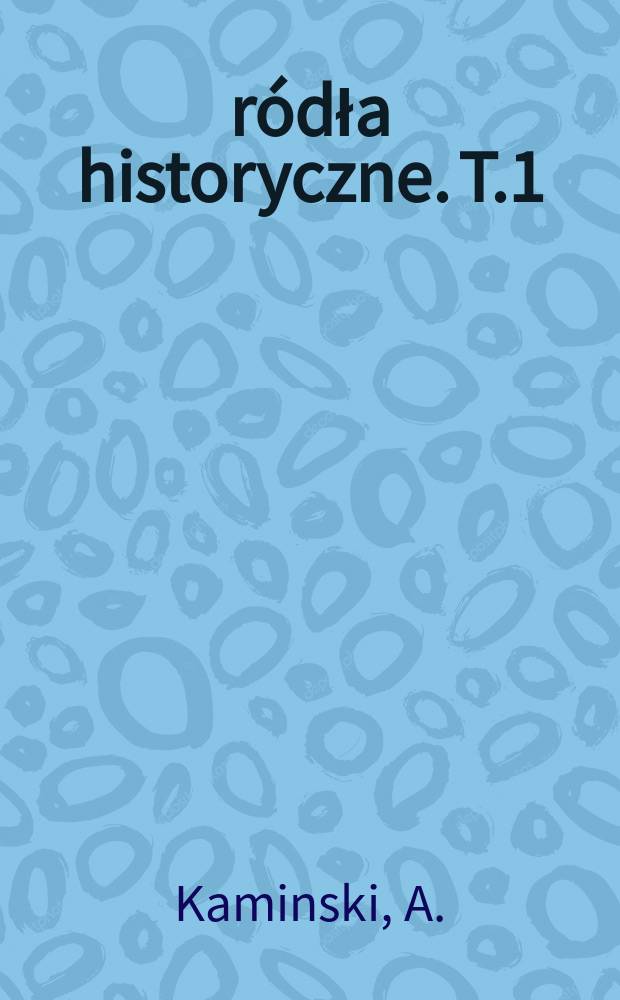 Źródła historyczne. T.1 : Inwentarze dóbr ziemskich województwa krakowskiego. 1576-1700