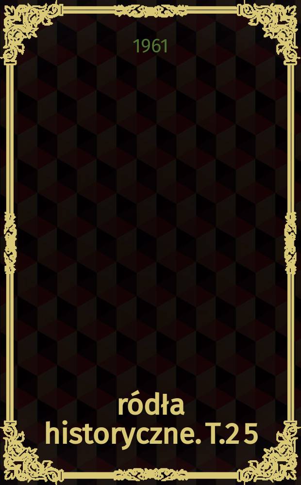 Źródła historyczne. [T.2][5] : Proces Romualda Traugutta i członków rządu narodowego