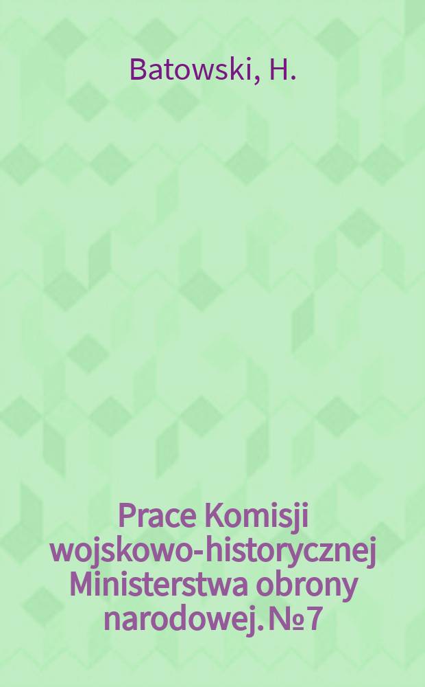 Prace Komisji wojskowo-historycznej Ministerstwa obrony narodowej. №7 : Legion Mickiewicza w kampanii włosko-austriackiej 1848 roku