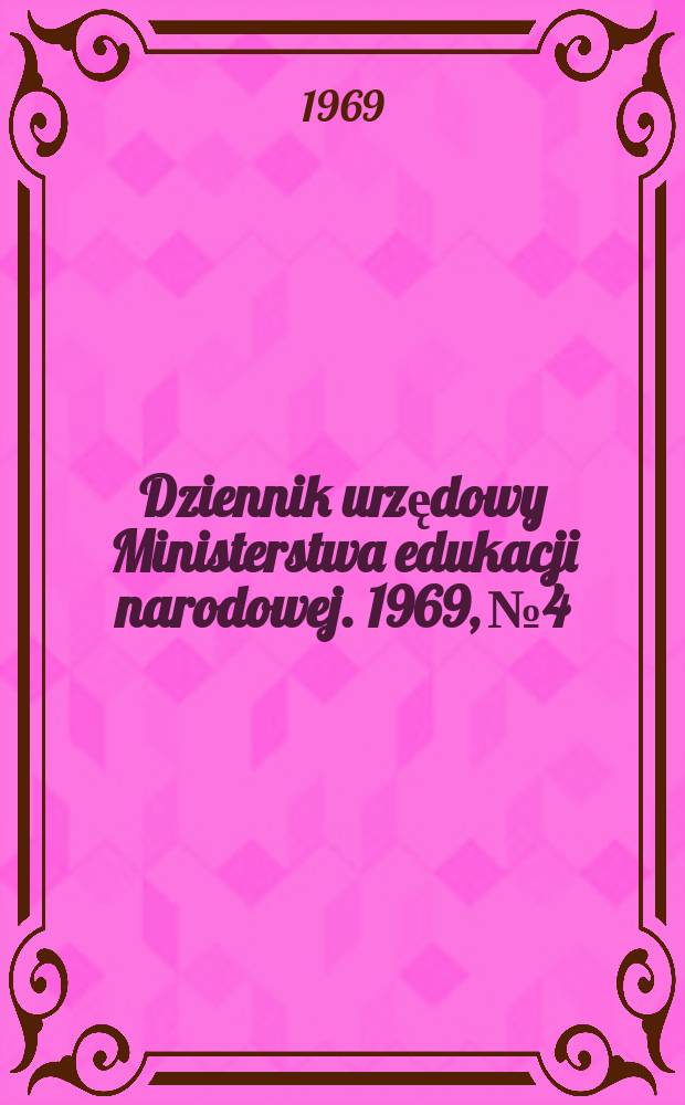 Dziennik urzędowy Ministerstwa edukacji narodowej. 1969, №4