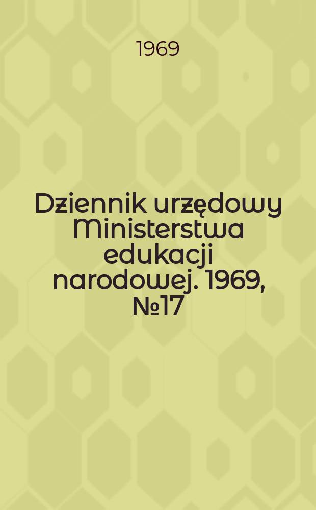Dziennik urzędowy Ministerstwa edukacji narodowej. 1969, №17