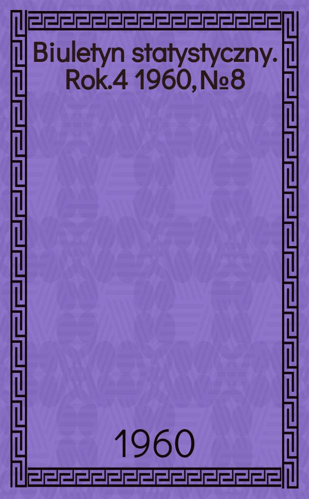 Biuletyn statystyczny. Rok.4 1960, №8