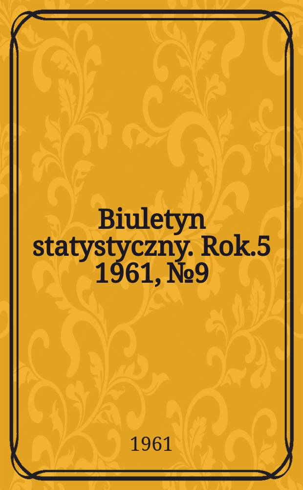 Biuletyn statystyczny. Rok.5 1961, №9