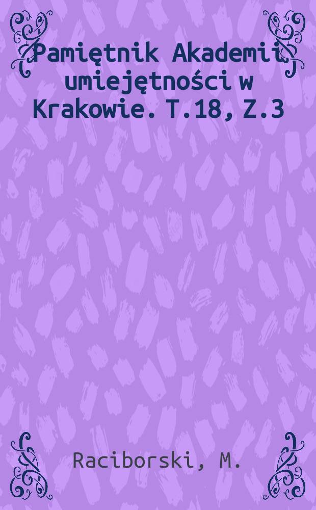 Pamiętnik Akademii umiejętności w Krakowie. T.18, Z.3 : Flora kopalno ogniotrwałych glinek krakowskich