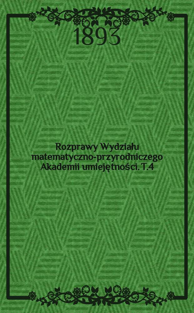 Rozprawy Wydziału matematyczno-przyrodniczego Akademii umiejętności. T.4(24)