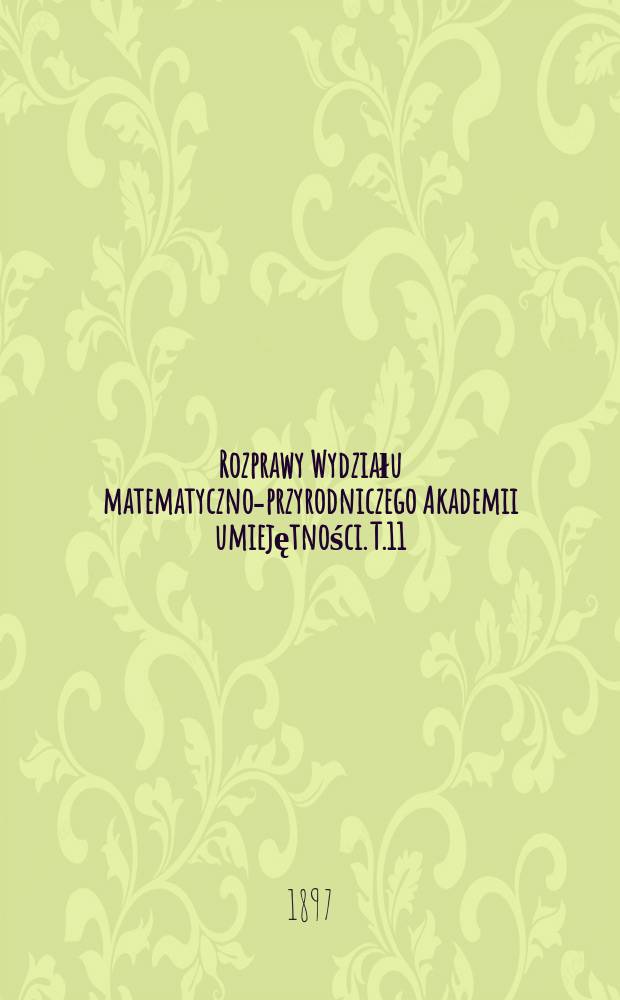 Rozprawy Wydziału matematyczno-przyrodniczego Akademii umiejętności. T.11(31)