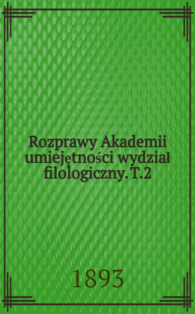 Rozprawy Akademii umiejętności wydział filologiczny. T.2(17)